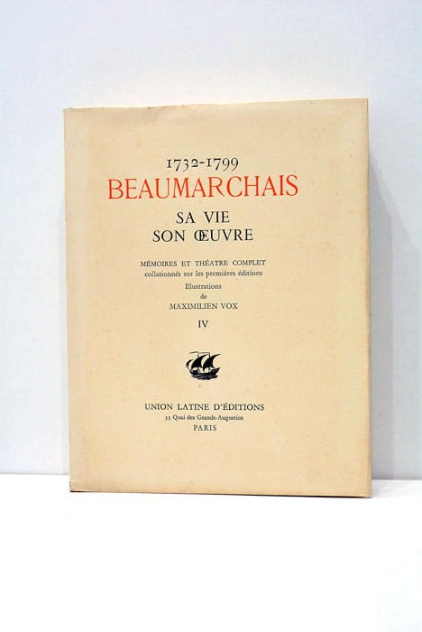 Beaumarchais sa vie son oeuvre 1732-1799.
