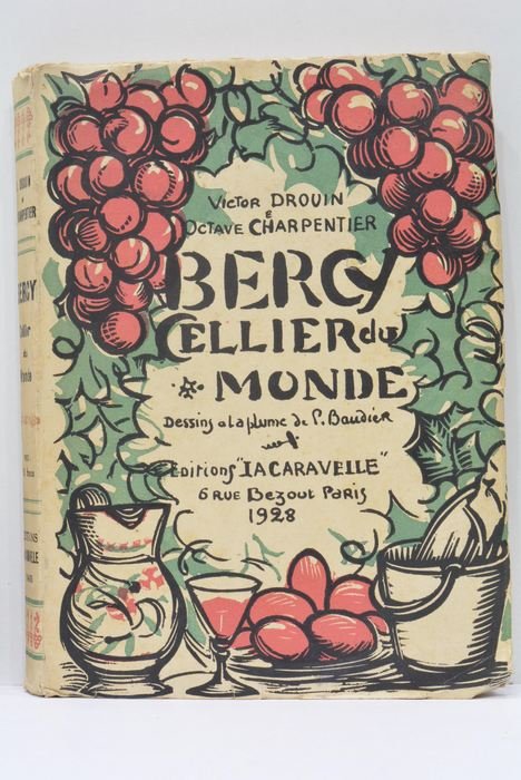 Bercy Cellier du Monde. Ouvrage Historique, Archéologique, Pittoresque, Anecdotique et …