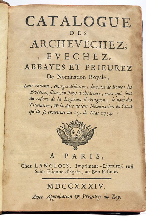 Catalogue des Archevechez, Evechez, Abbayes et Prieurez de Nomination Royale, …
