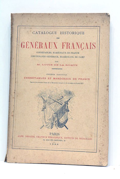 Catalogue historique des Généraux Français. Connétables, Maréchaux de France, Lieutenants …