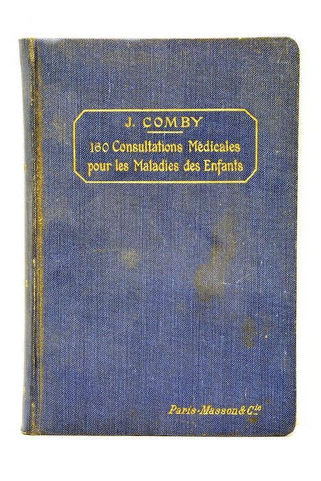 Cent Soixante Consultations Médicales pour les Maladies des Enfants. 3e …