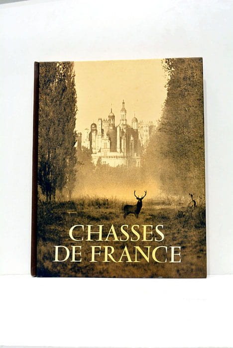 Chasses de France. Avec la collaboration de Emile Henriot, Maurice …