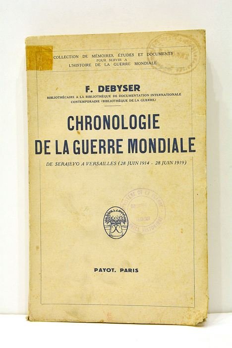Chronologie de la guerre mondiale. De Serajevo à Versailles 28 …