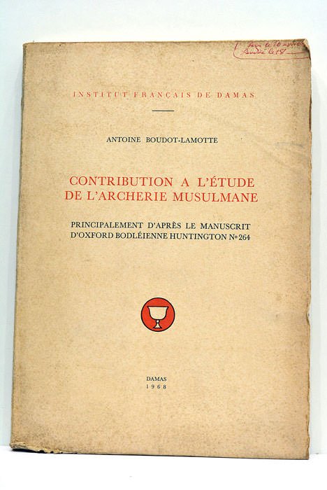 Contribution a l'étude de l'archerie musulmane. Principalment d'après le manuscrit …