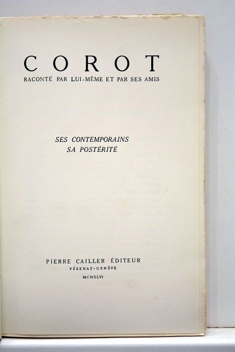 COROT. Raconté par lui-même et par ses amis. Ses contemporains. …