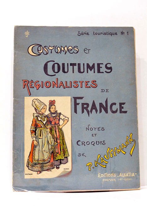 Costumes et Coutumes Régionalistes de France. Notes et Croquis de …