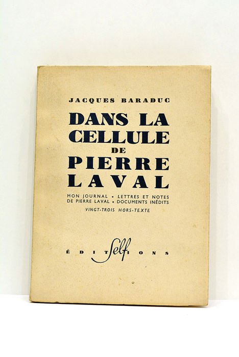 Dans la cellule de Pierre Laval. Mon journal. Lettres et …
