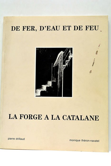 De Fer, d'Eau et de Feu. La Forge à la …