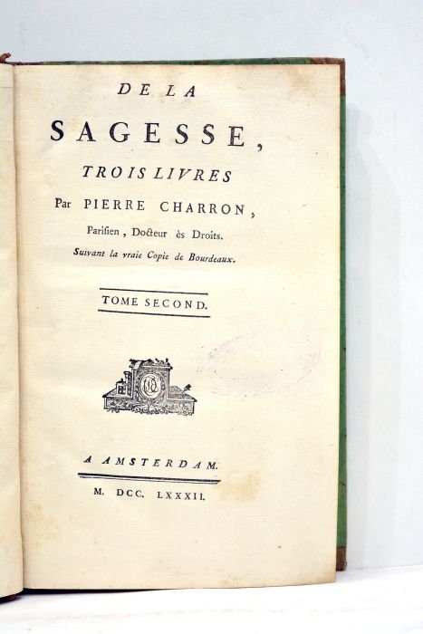 De la sagesse. Trois livres. Suivant la vraie copie de …