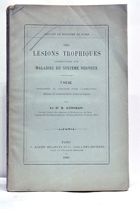 Des Lésions trophiques consécutives aux maladies du Système Nerveux. Thèse …
