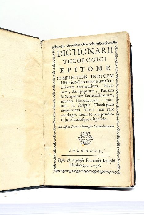 DICTIONARII Theologici Epitome complectens Indicem Historico-Chronologicum Conciliorum Generalium, Paparum, Antipaparum, …