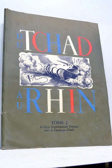 DU TCHAD AU RHIN. Tome 2 LE CORPS EXPEDITIONNAIRE FRANCAIS …