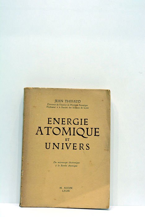 Energie atomique et univers. Du microscope électronique à la Bombe …