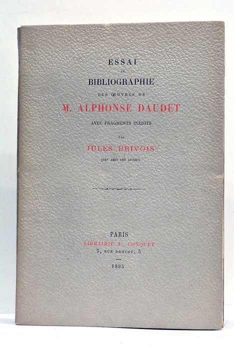 Essai de bibliographie des oeuvres de M. Alphonse Daudet avec …