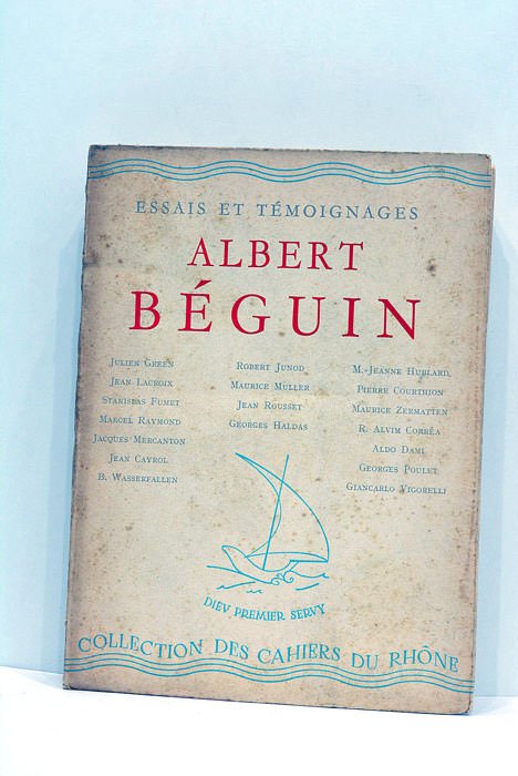 Essais et témoignages. Étapes d'une pensée. Rencontres avec Albert Béguin.