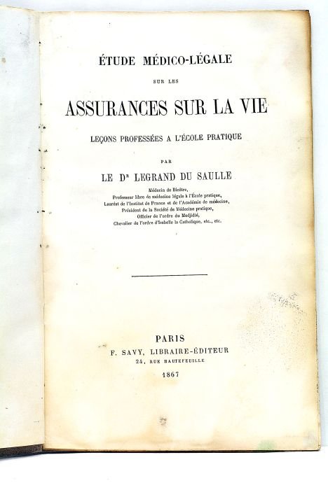 Etude Médico-Légale sur les Assurances sur la Vie. Leçons professées …