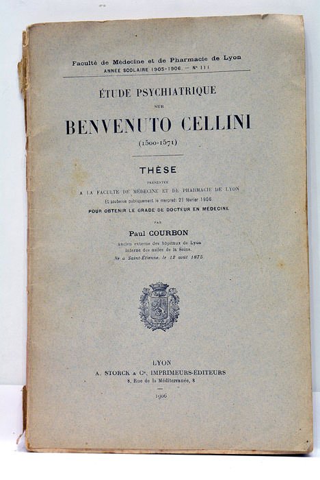 Étude psychiatrique sur Benvenuto Cellini (1500-1571). Thèse présentée à la …
