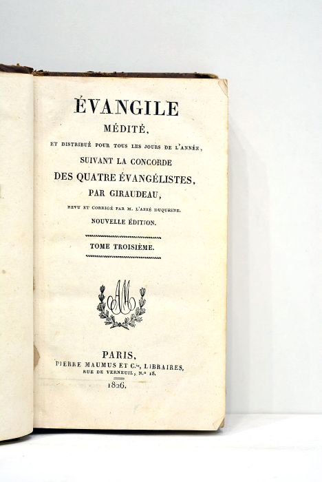 Evangile médité et distribué pour tous les jours de l'année, …