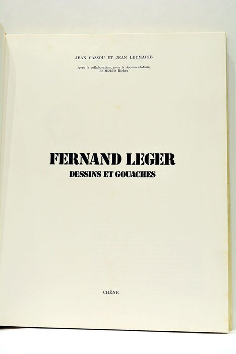 Fernand Leger. Dessins et gouaches. Avec la collaboration, pour la …