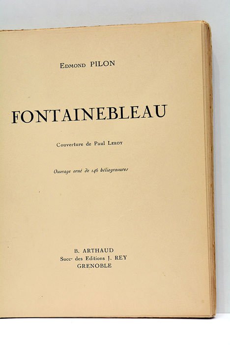 Fontainebleau. Couverture de Paul Leroy. Ouvrage orné de 146 héliogravures.