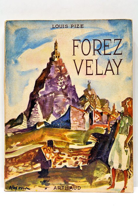 Forez et Velay. Couverture d'Aujame. Ouvrage orné de 158 héliogravures.