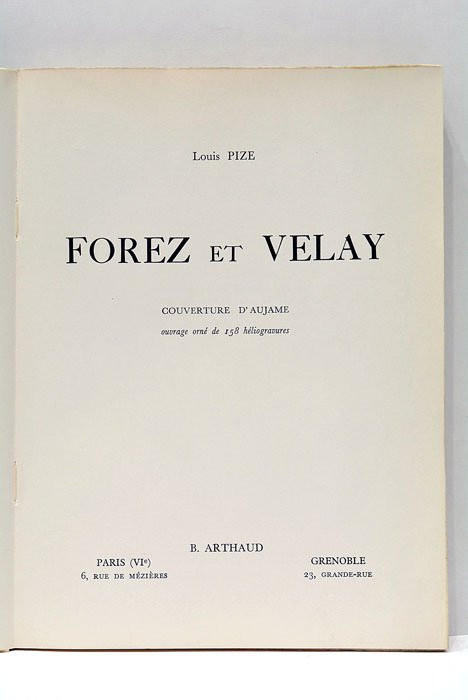 Forez et Velay. Couverture d'Aujame. Ouvrage orné de 158 héliogravures.