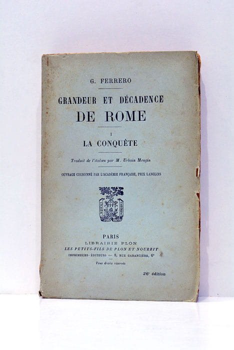 Grandeur et décadence de Rome. Tome I. La Conquête. Traduyit …