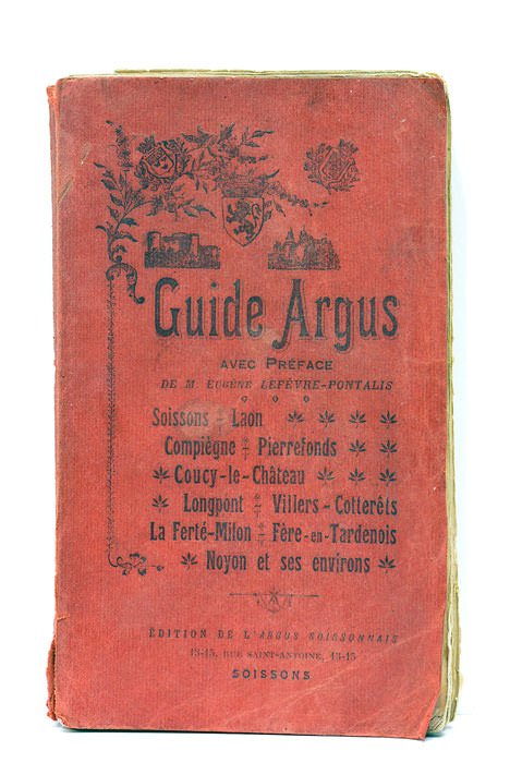 GUIDE ARGUS. Soissons-Laon. Compiègne-Pierrefonds. Coucy-le-Château. Longpont-Villers Cotterêts. La ferté Millon-Fère …