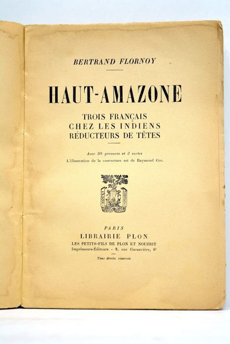 Haut-Amazone. Trois français chez les indiens réducteurs de têtes. Avec …
