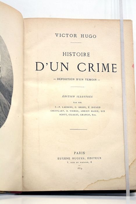 Histoire d'un crime. Déposition d'un témoin. Edition illustrée par MM. …