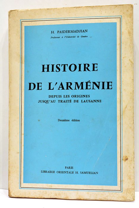 Histoire de l'Arménie. Depuis les origines jusqu'au Traité de Lausanne. …
