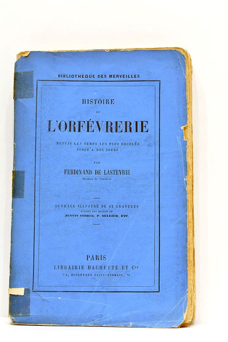 Histoire de l'orfévrerie. Depuis les temps les plus reculés jusqu'à …