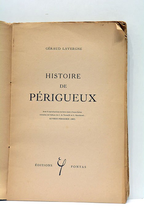 Histoire de Périgueux. Avec 6 reproductions en hors-texte d'eaux-fortes extraites …