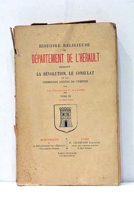 Histoire religieuse du département de l'Héraul pendant la Révolution, le …