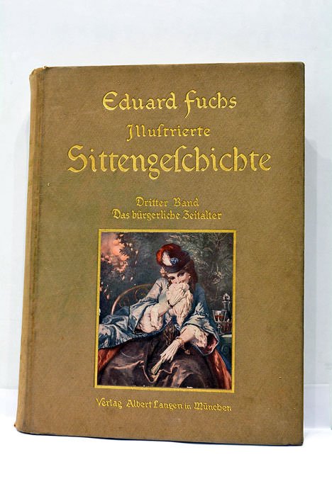 Illustrierte Sittengeschichte vom Mittelalter bis zur Gegenwart. Das bürgerliche Zeitalter. …