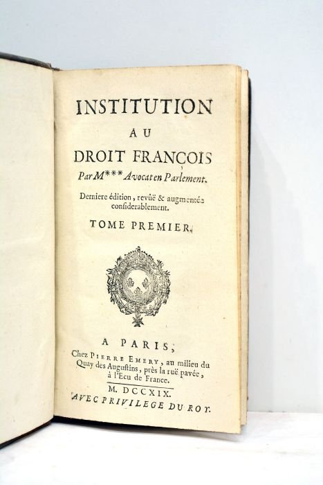 INSTITUTION au Droit françois par M*** Avocat en Parlement. Dernière …