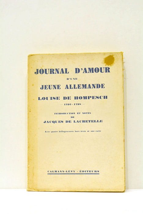 Journal d'amour d'une jeune allemande. Louise de Hompesch (1797-1798). Avec …