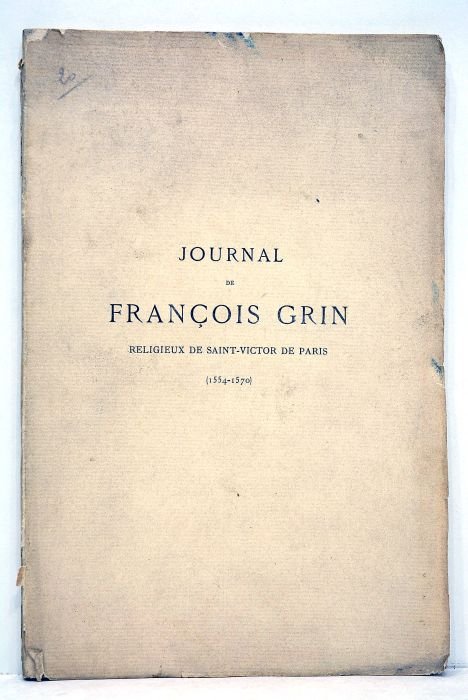 Journal de François Grin, religieux de Saint-Victor de Paris. (1554-1570).