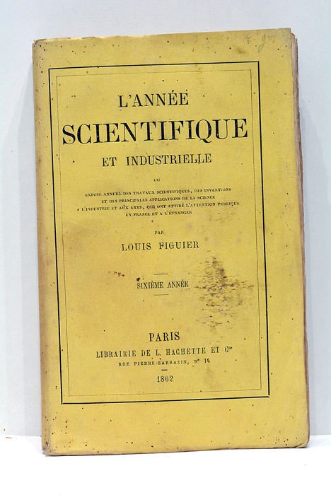 L'Année Scientifique et Industrielle. Ou exposé annuel des travaux scientifiques, …