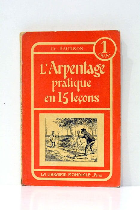 L'arpentage pratique en quinze leçons.