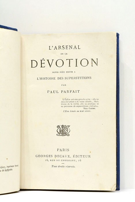 L'arsenal de la dévotion. Notes pour servir a l'histoire des …