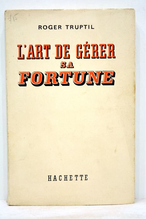 L'art de gérer sa fortune.