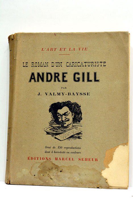 L'art de la vie. Le roman d'un caricaturiste. André Gill.