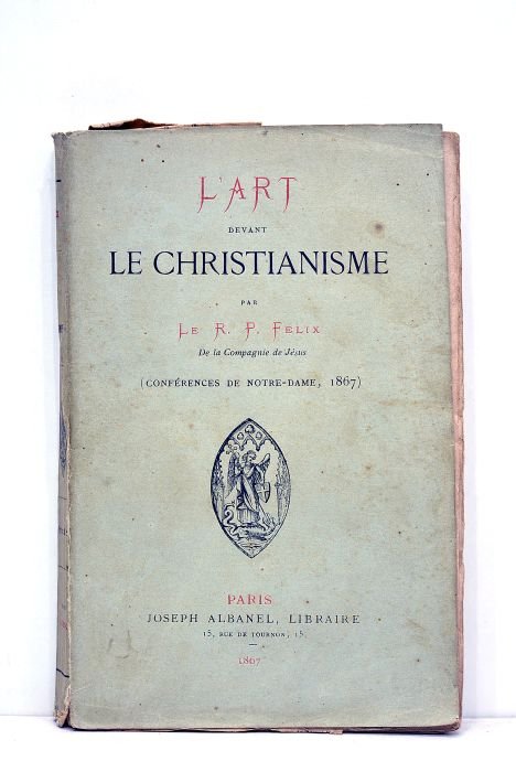 L'art devant le christianisme. Conférences de Notre-Dame, 1867.