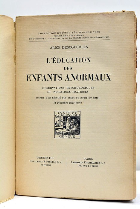 L'éducation des Enfants Anormaux. Observations Psychologiques et Indications Pratiques suivies …