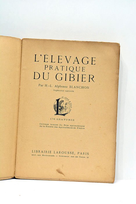 L'Élevage pratique du Gibier. Ouvrage honoré du Prix agronomique de …