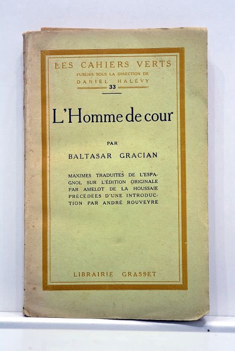 L'homme de cour. Maximes traduites de l'Espagnol sur l'édition originale …
