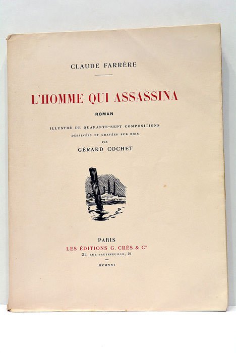L'homme qui assassina. Roman. Illustré de quarante-sept compositions dessinées et …