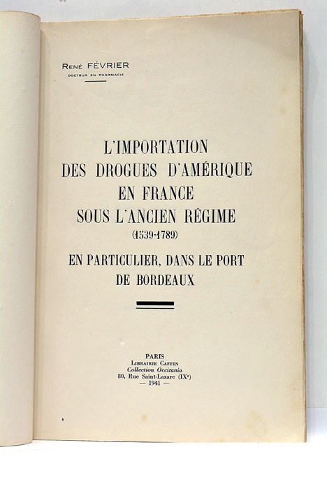 L'importation des drogues d'Amérique en France sous l'Ancien Régime (1539-1789). …