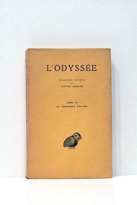L'Odyssée. Traduction nouvelle de Victor Bérard. Tome III. La vengeance …